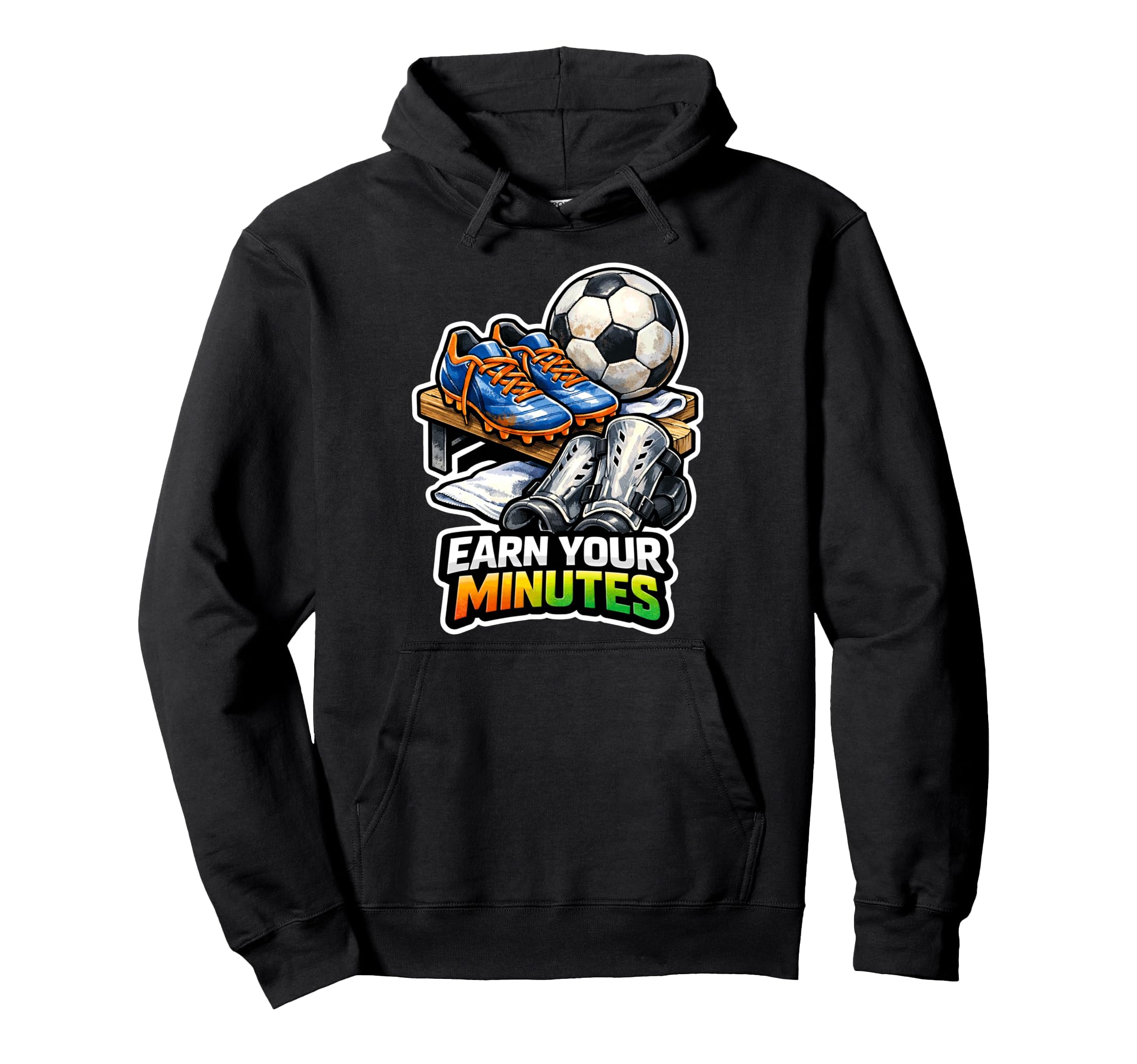 Earn Your Minutes Soccer Motivation Hoodie - Unique Graphic Unisex