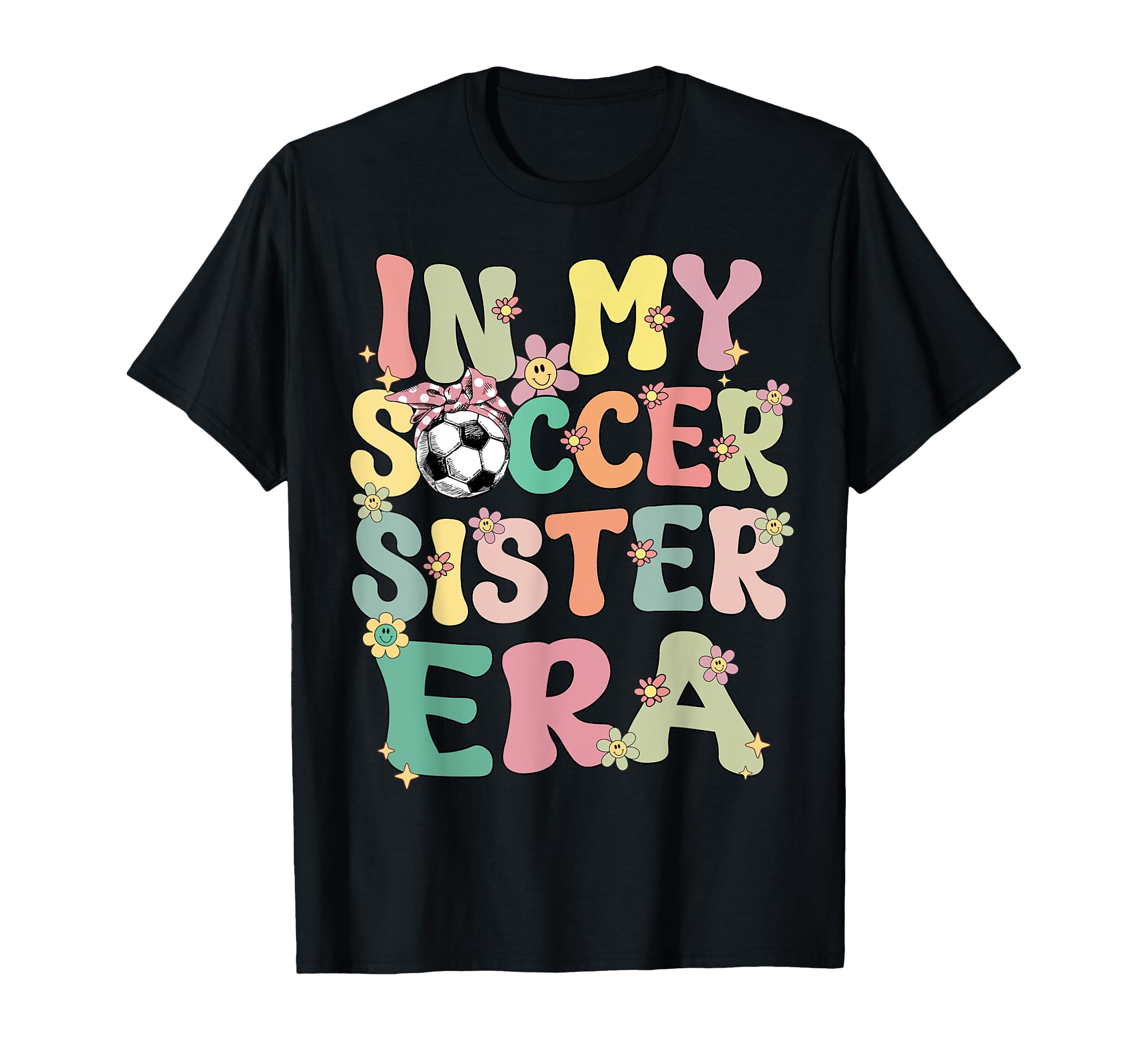 My Soccer Sister Era Groovy Soccer T-Shirt - Casual Everyday Wear Unisex