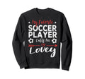 My Favorite Soccer Player Calls Sweatshirt - Minimalist Print for Adults