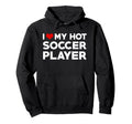 I Love My Hot Football Player Hoodie - Casual Everyday Wear Men Women
