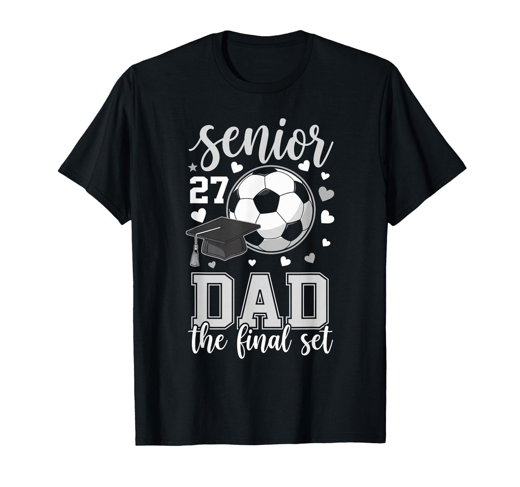 Soccer Senior 2027 Dad Final Set T-Shirt - Casual Everyday Wear Unisex