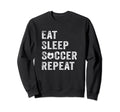 Eat Sleep Soccer Repeat Gift Soccer Sweatshirt - Trendy Graphic Men Women