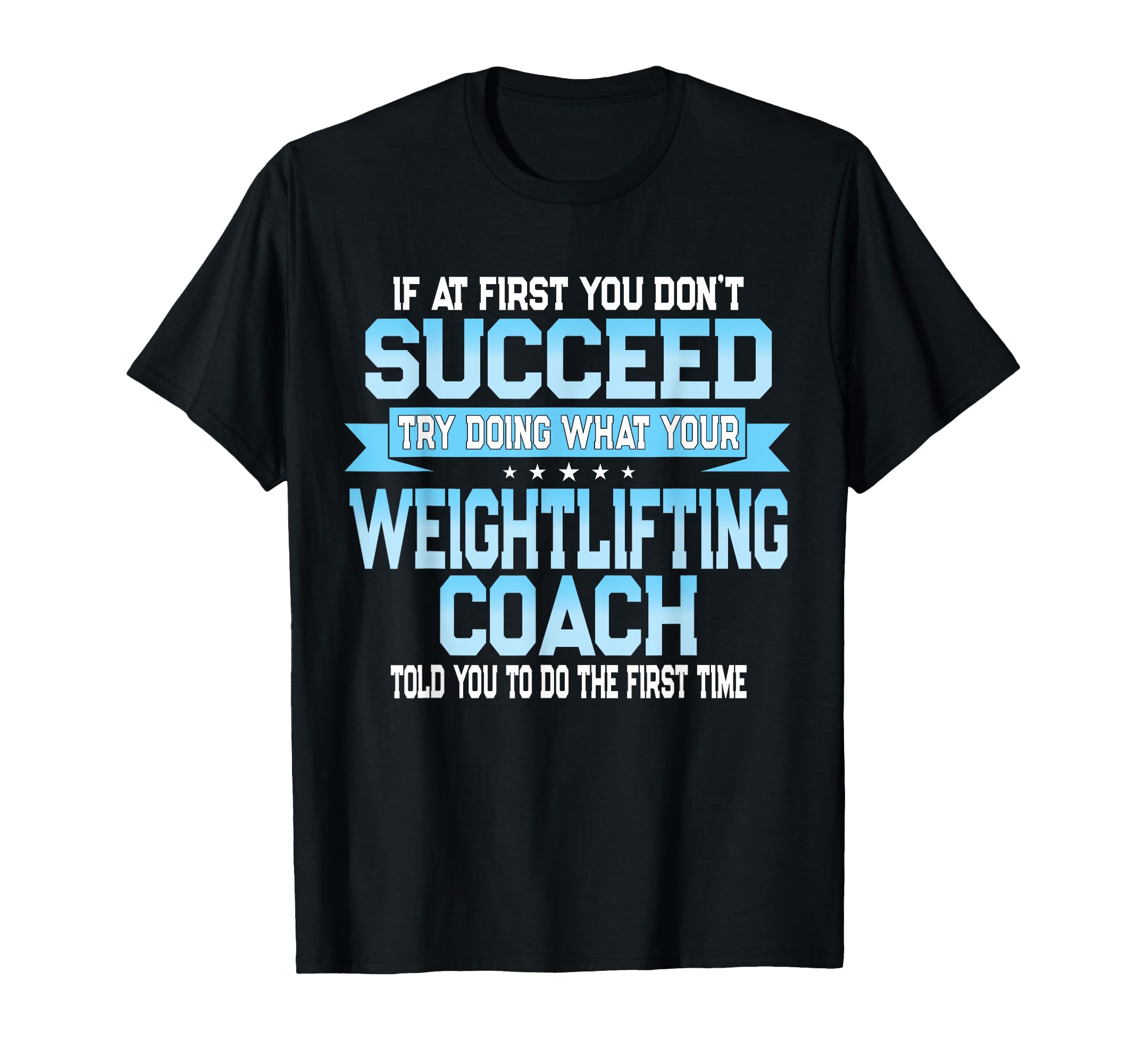 Fun Weight Lifting Coach Gift Funny T-Shirt - Custom Art Print Men Women