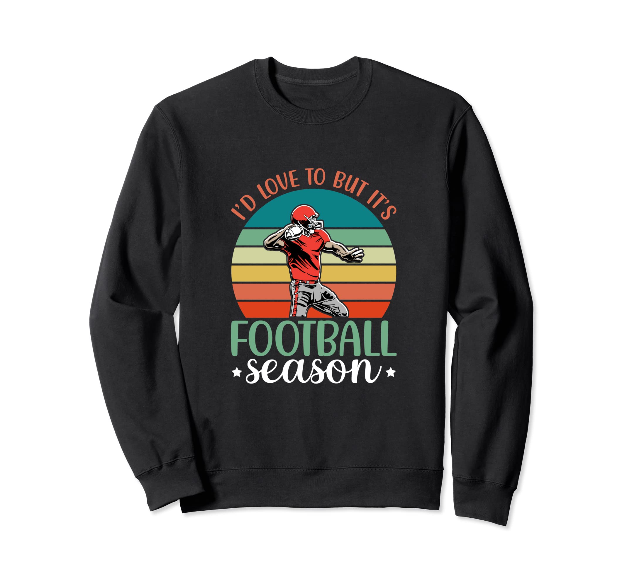 Id Love To But Its Football Sweatshirt - Aesthetic Graphic for Adults