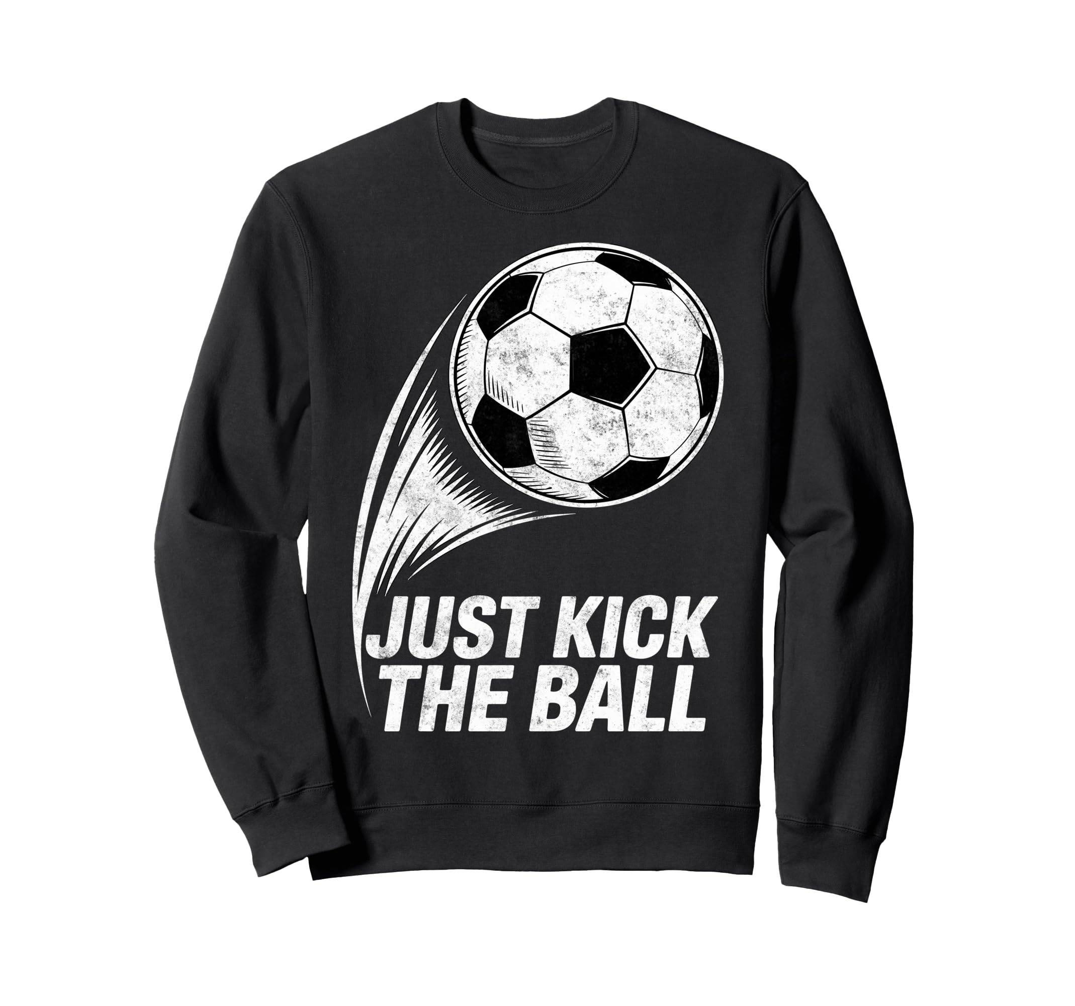 Just Kick Ball Soccer Football Sweatshirt - Unique Graphic Men Women