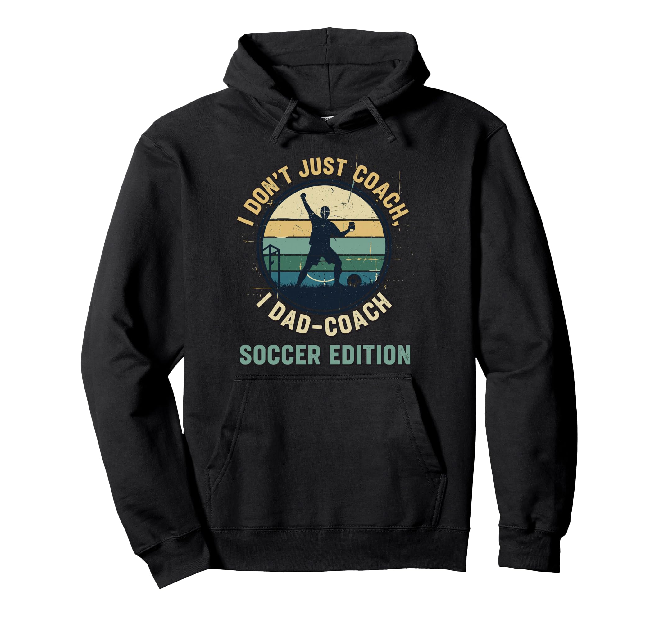 I Dont Just Coach I Dad Coach Soccer Hoodie - Fun Novelty Design Men Women