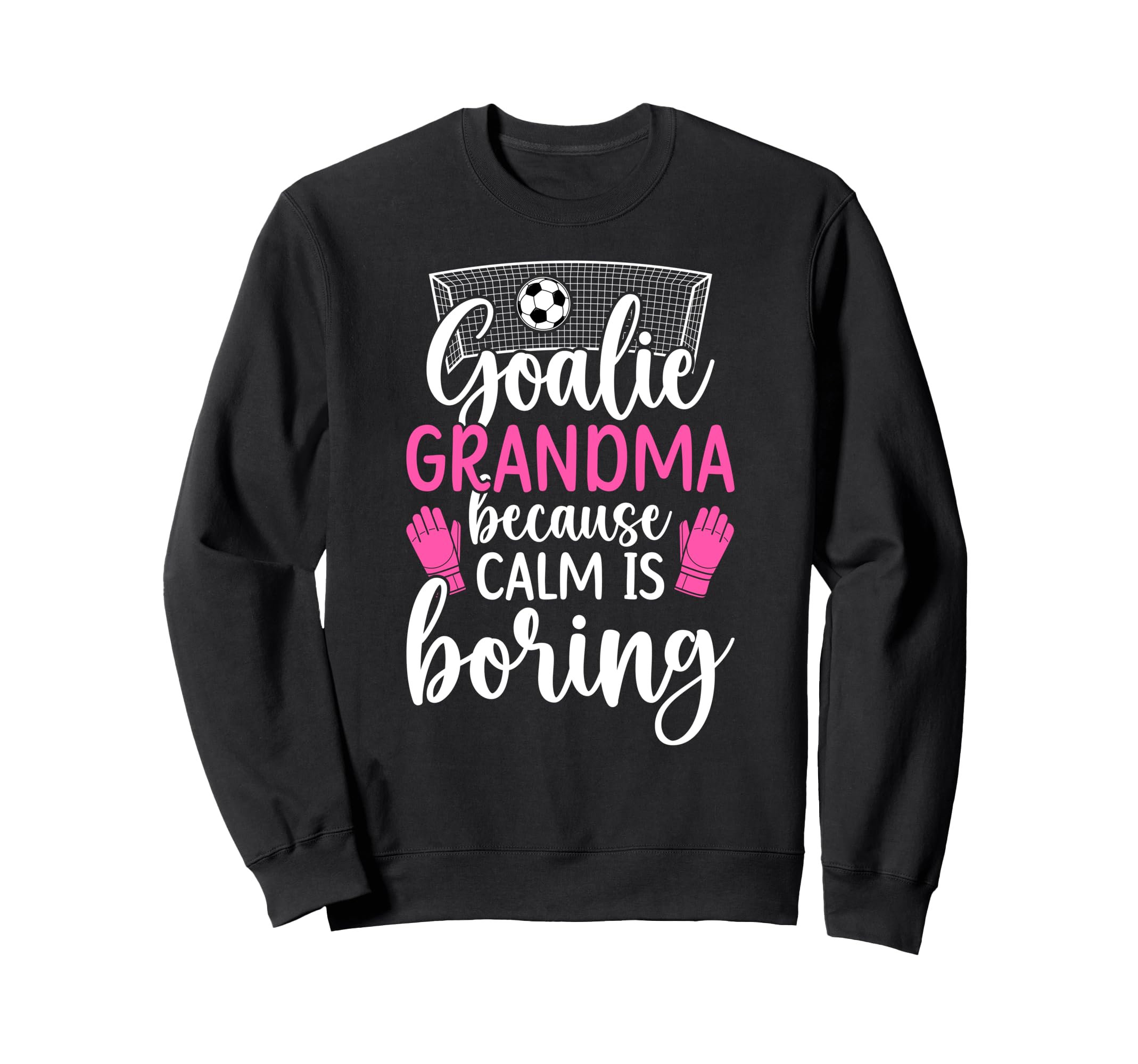 Funny Soccer Goalie Grandma Soccer Sweatshirt - Trendy Graphic for Adults