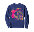 Soccer My Goal Is To Deny Yours Sweatshirt - Fun Novelty Design for Adults