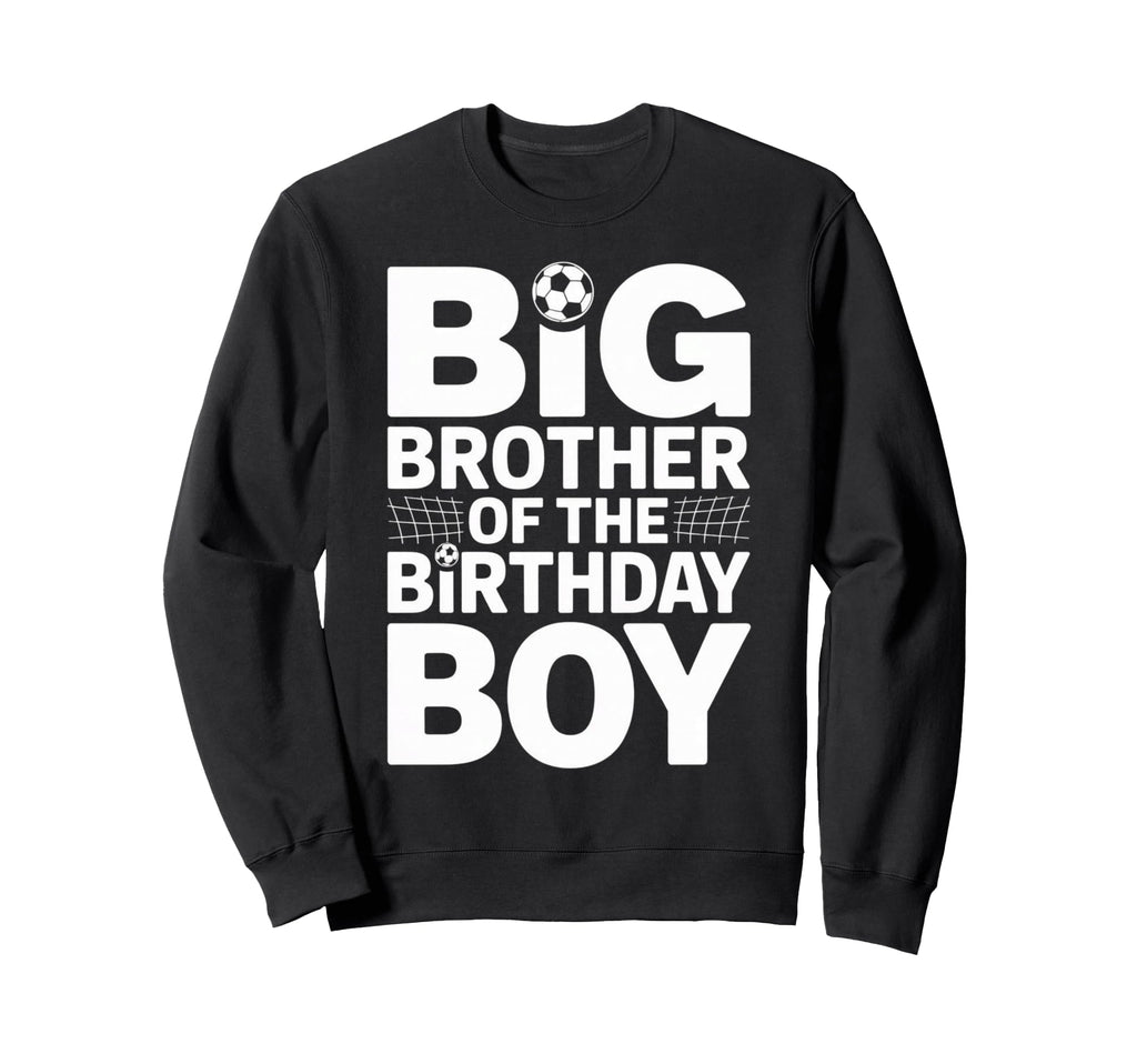 Big Brother Birthday Soccer Ball Sweatshirt - Aesthetic Graphic Men Women