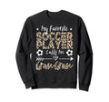 My Favorite Soccer Player Calls Me Sweatshirt - Custom Art Print Unisex
