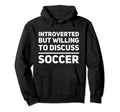 Introverted But Willing To Discuss Hoodie - Streetwear Style Men Women