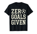Zero Goals Given Soccer Goalkeeper T-Shirt - Novelty Apparel for Adults