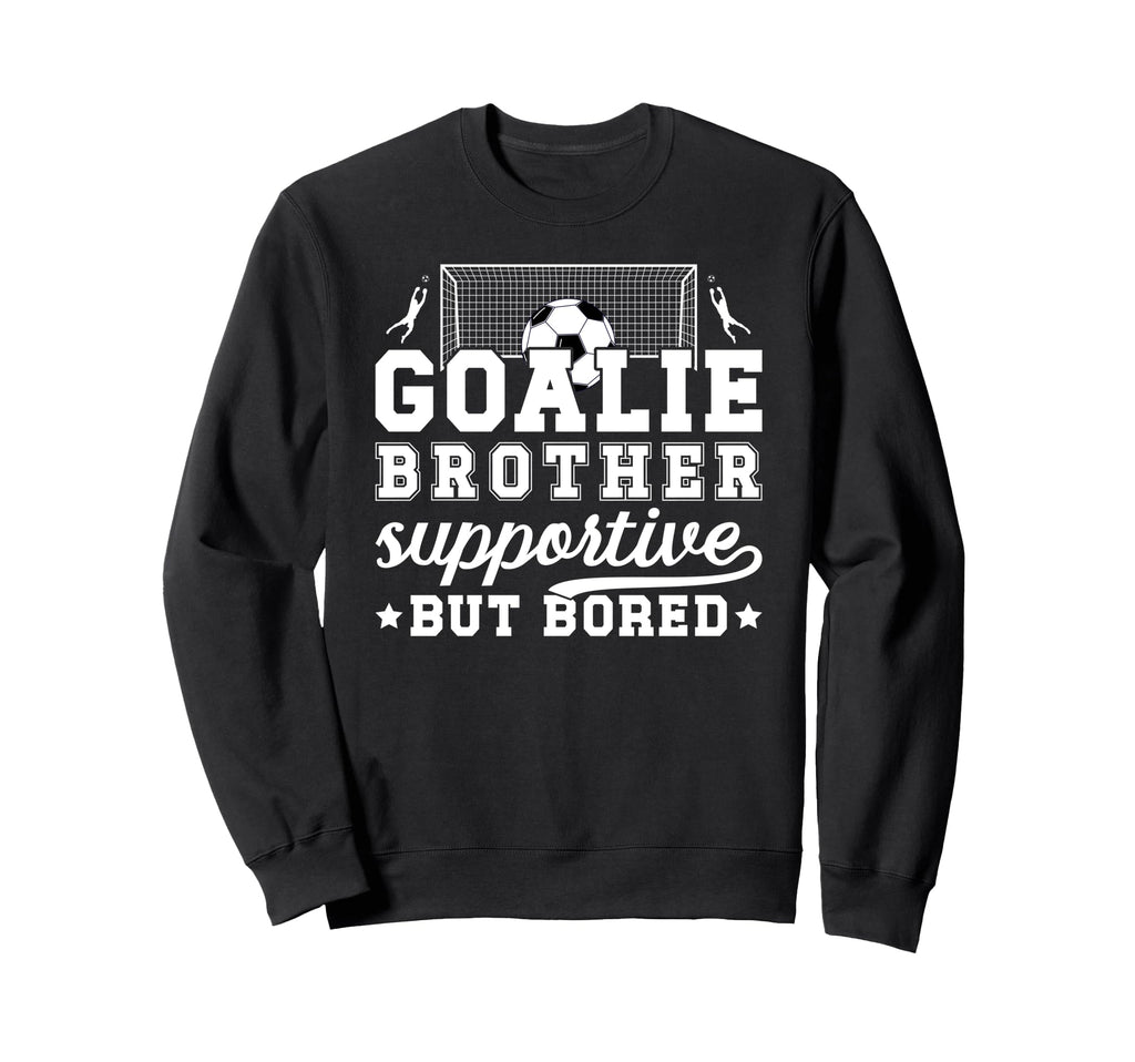 Soccer Goalie Brother Supportive Sweatshirt - Custom Art Print Men Women