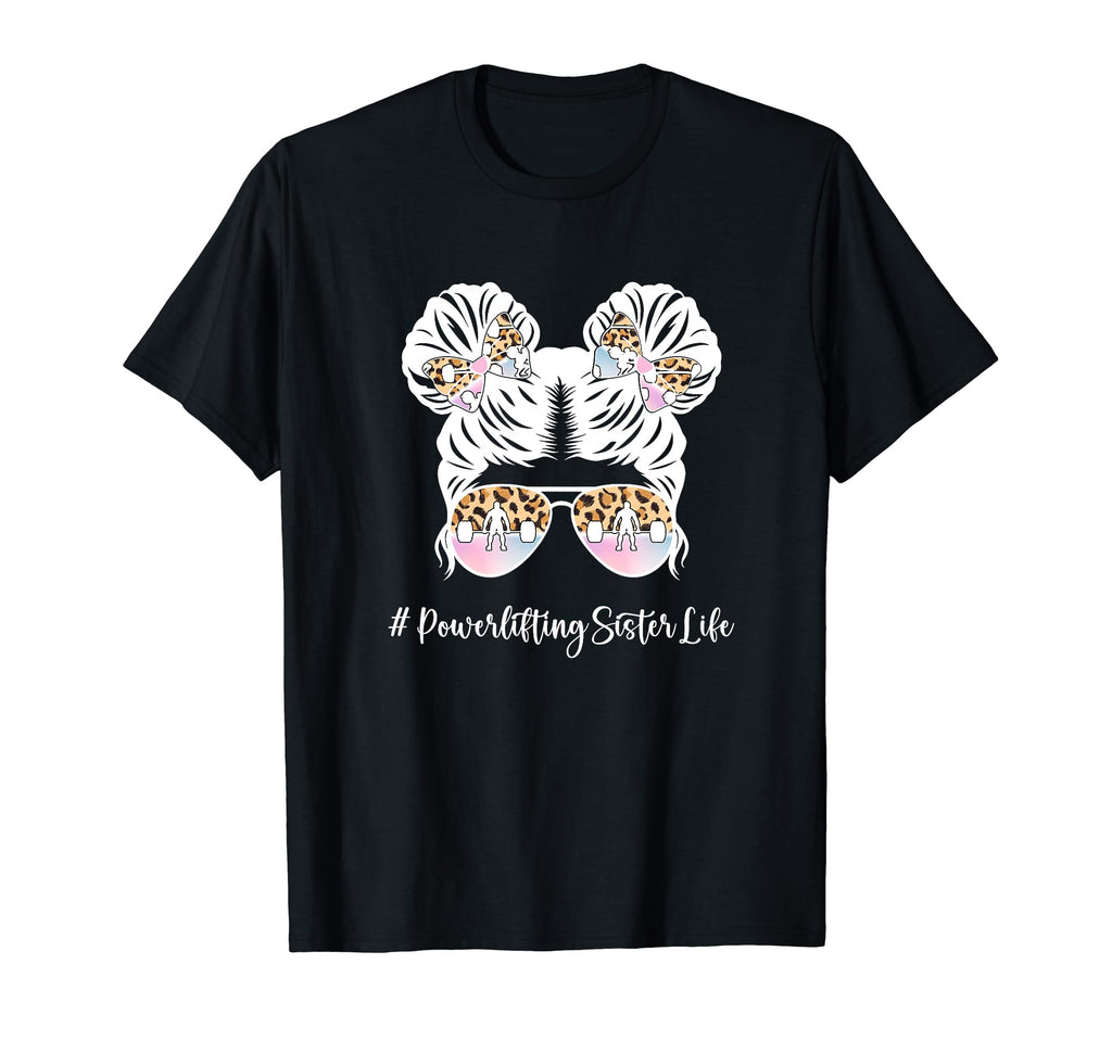 Powerlifting Sister Life Sister T-Shirt - Streetwear Style for Adults