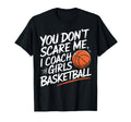You Dont Scare Me I Coach Basketball T-Shirt - Minimalist Print for Adults