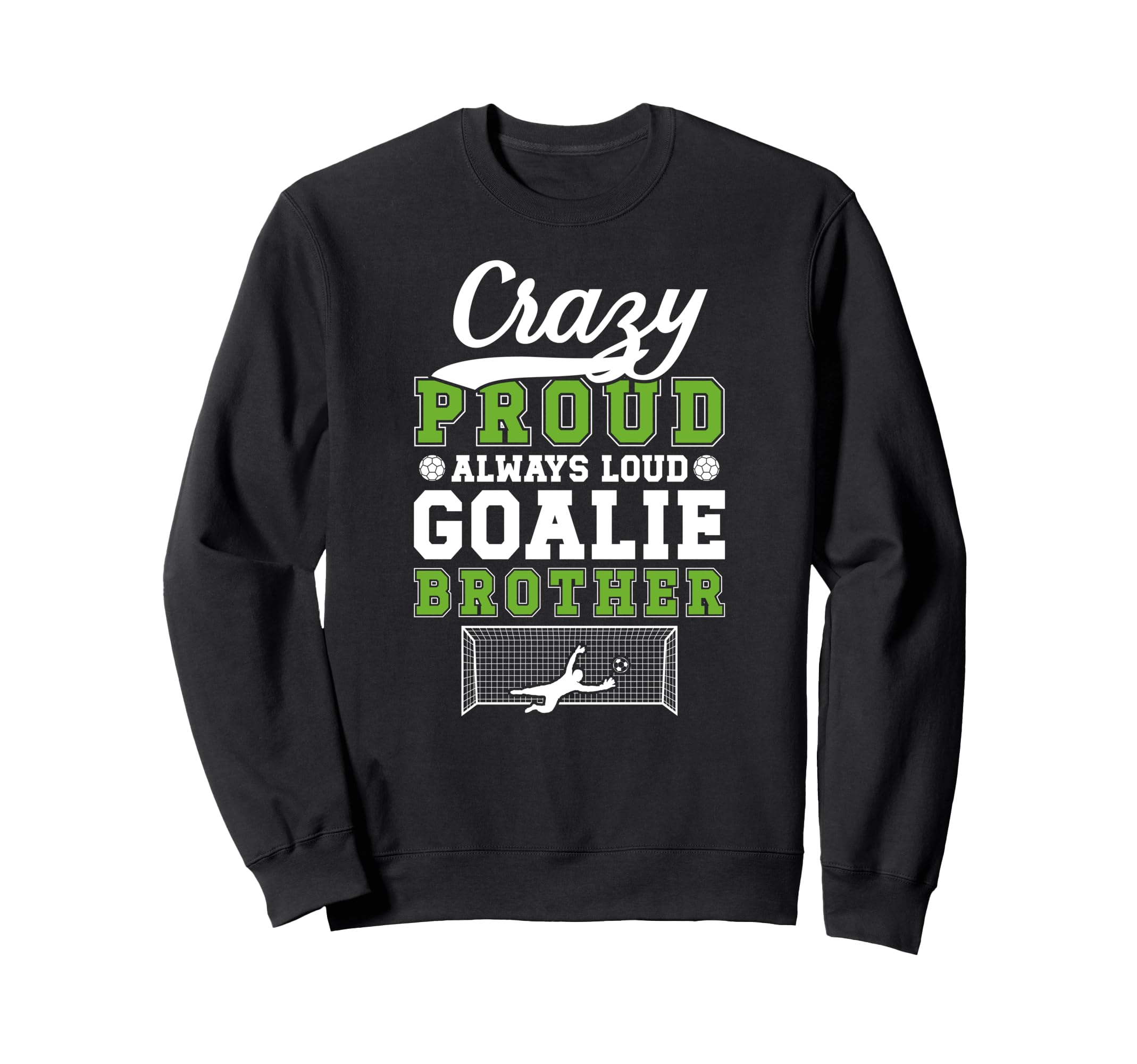 Crazy Proud Soccer Goalie Brother Sweatshirt - Trendy Graphic Unisex