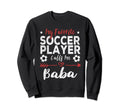 My Favorite Soccer Player Calls Me Sweatshirt - Novelty Apparel for Adults