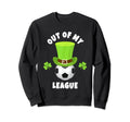 Soccer Goal Keepers Out My League Sweatshirt - Graphic Print Men Women
