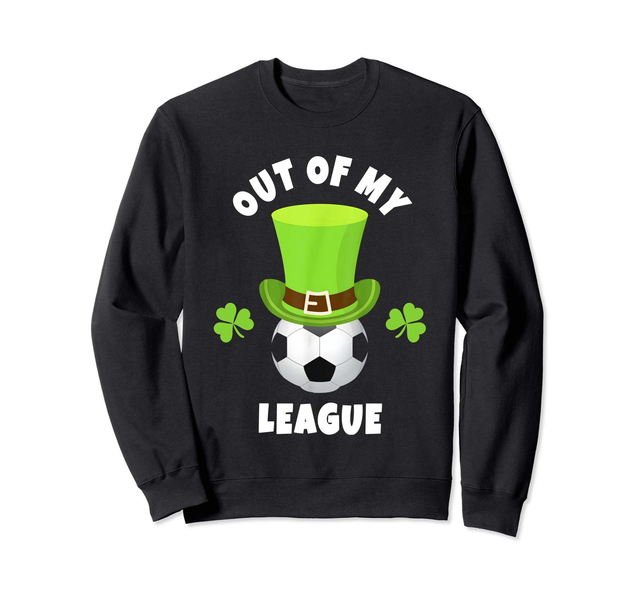 Soccer Goal Keepers Out My League Sweatshirt - Graphic Print Men Women