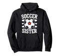 Soccer Sister Soccer Players Sister Hoodie - Streetwear Style Men Women