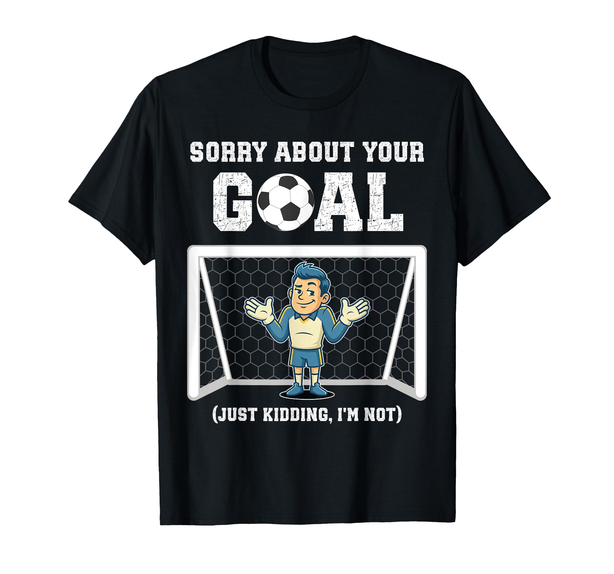 Sorry About Your Goal Funny Soccer T-Shirt - Fun Novelty Design for Adults