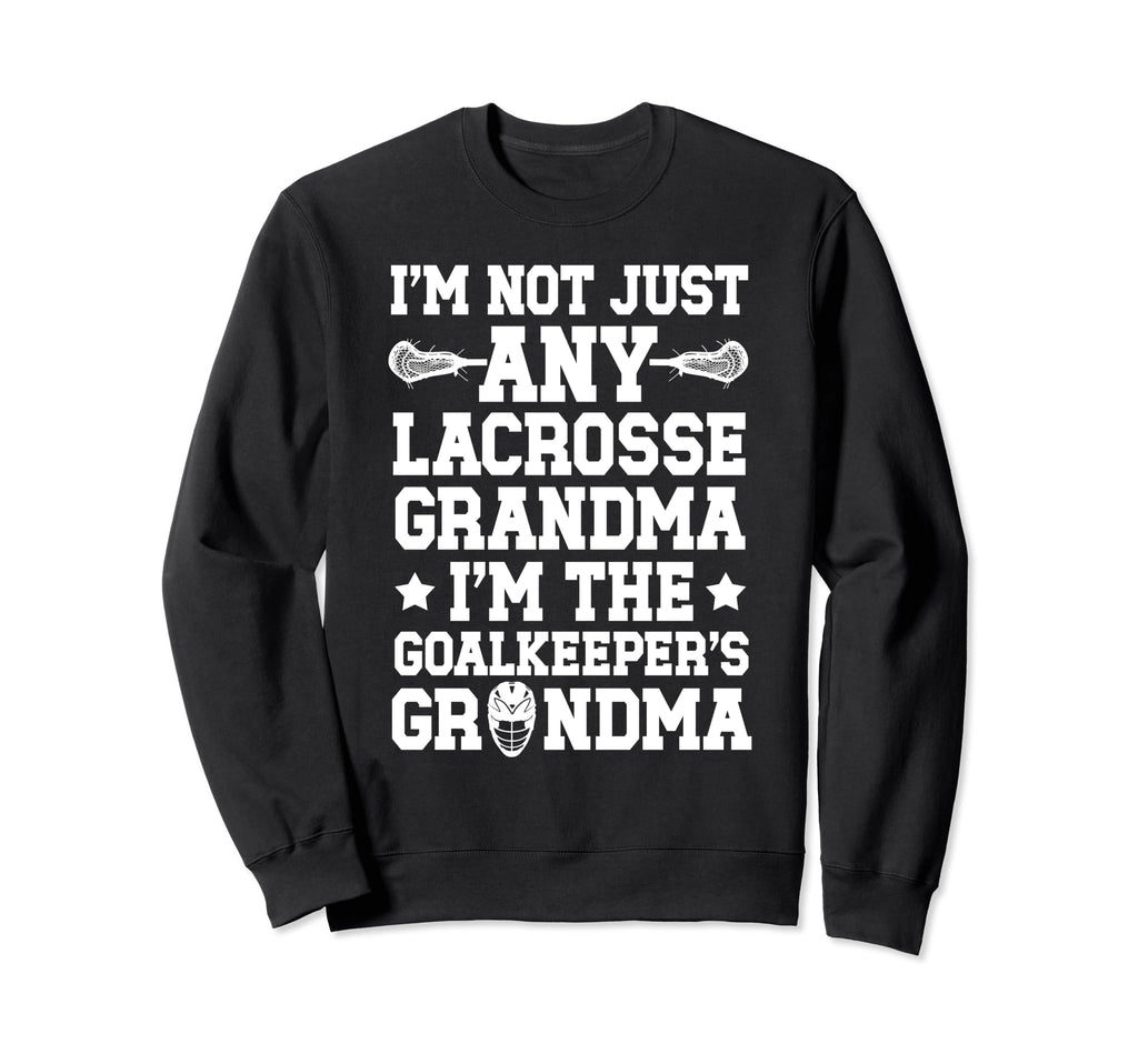 Im Lacrosse Goalkeeper Grandma Sweatshirt - Casual Everyday Wear Men Women