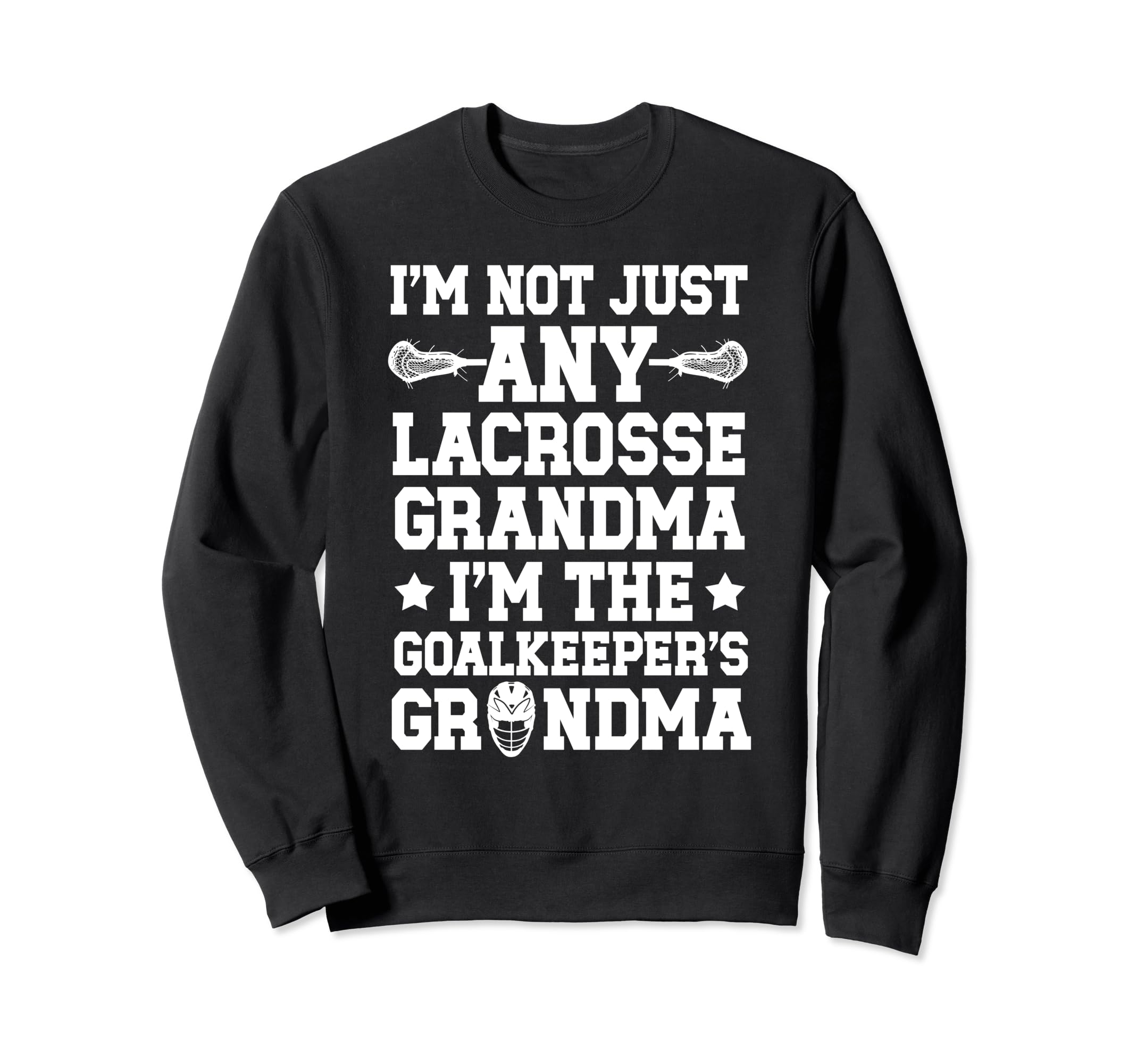 Im Lacrosse Goalkeeper Grandma Sweatshirt - Casual Everyday Wear Men Women