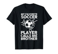 My Favorite Soccer Player Calls Me T-Shirt - Streetwear Style Men Women