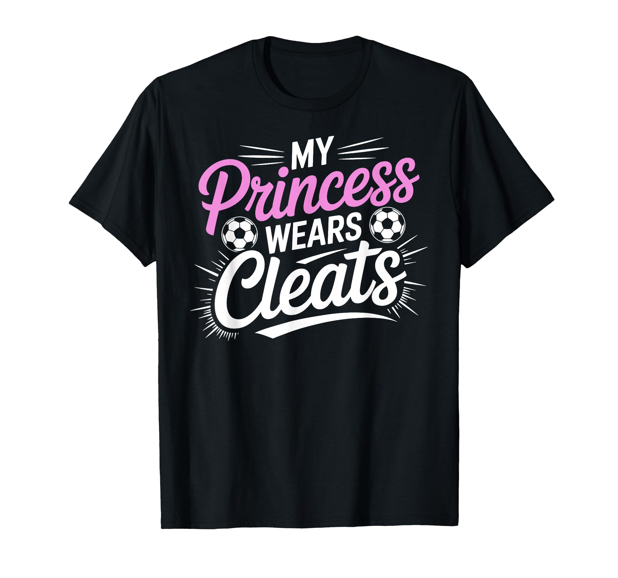 My Princess Wear Cleats Soccer Player T-Shirt - Streetwear Style Men Women