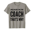 Because Im Coach Funny Coaching T-Shirt - Trendy Graphic Unisex