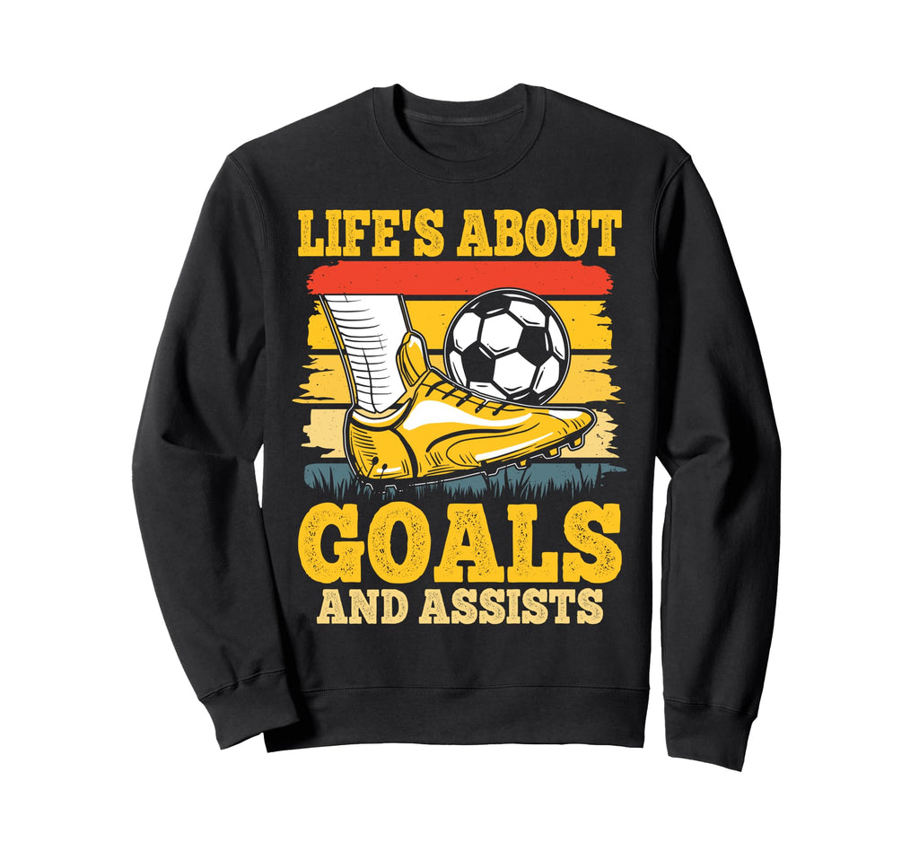 Soccer Lifes About Goals And Sweatshirt - Casual Everyday Wear Unisex