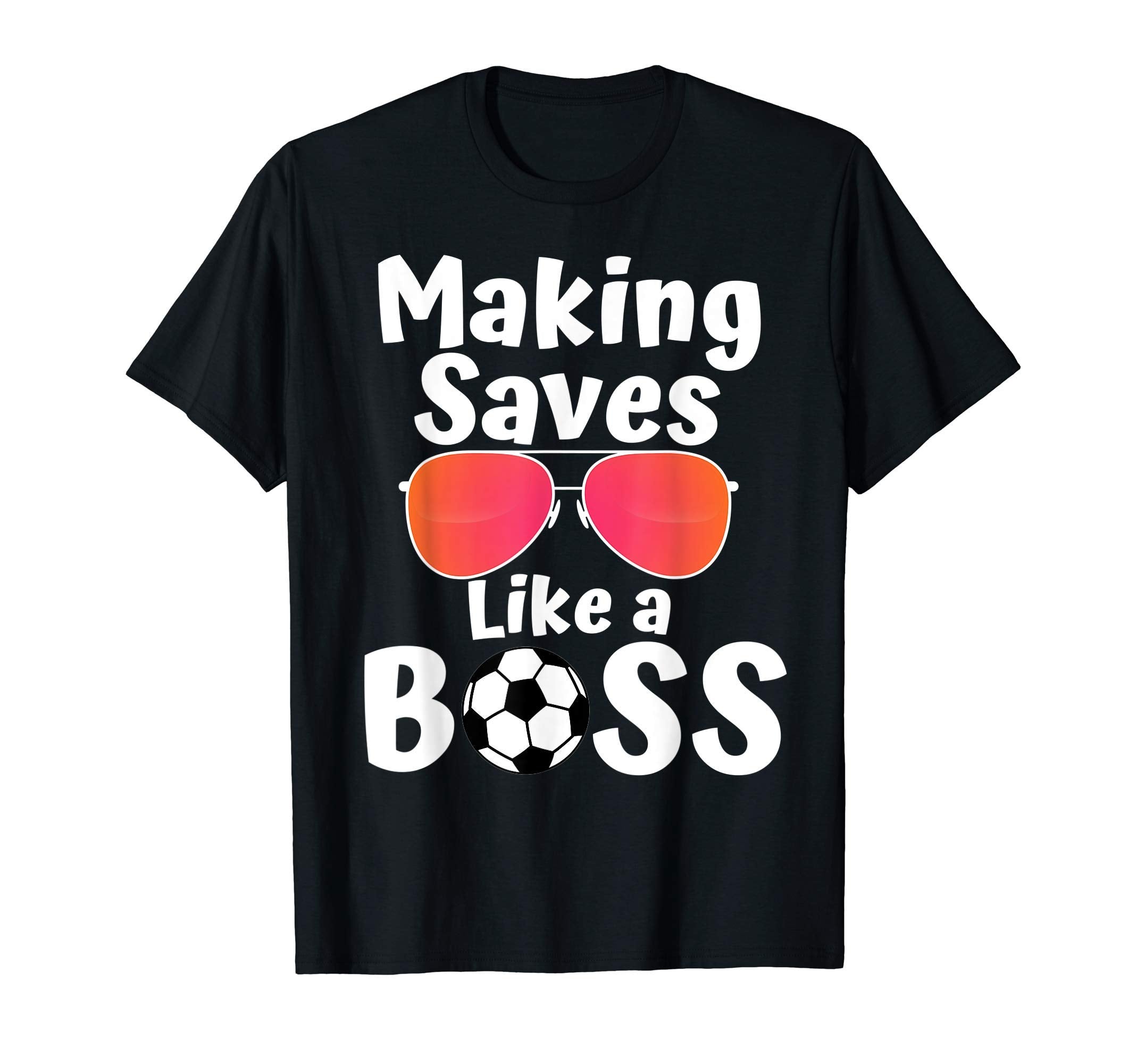 Making Saves Like Boss Goalie Soccer T-Shirt - Custom Art Print for Adults