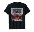 Thats My Goalie Goal Keeper Father T-Shirt - Casual Everyday Wear Unisex