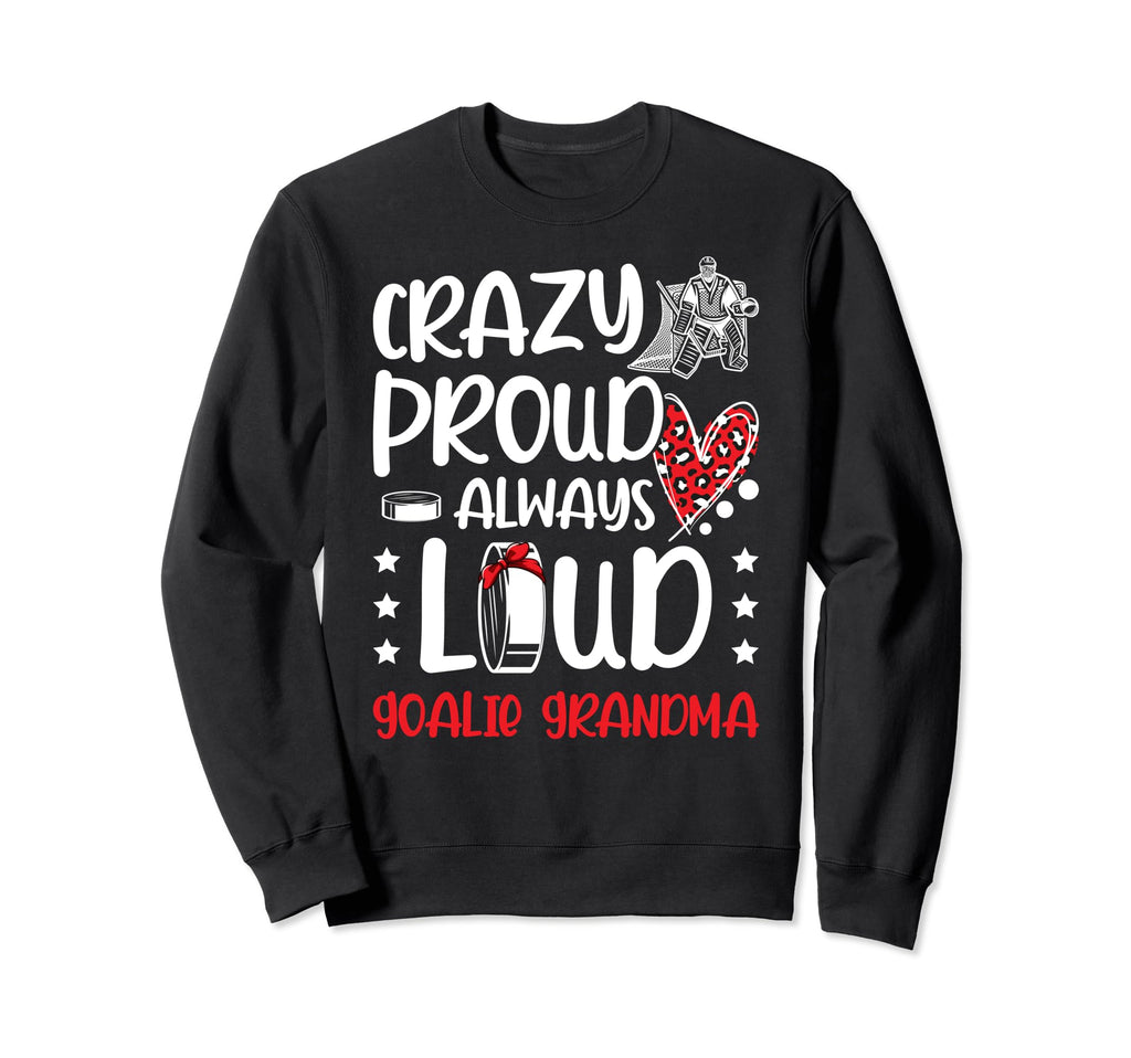 Crazy Proud Ice Hockey Goalie Sweatshirt - Fun Novelty Design Unisex