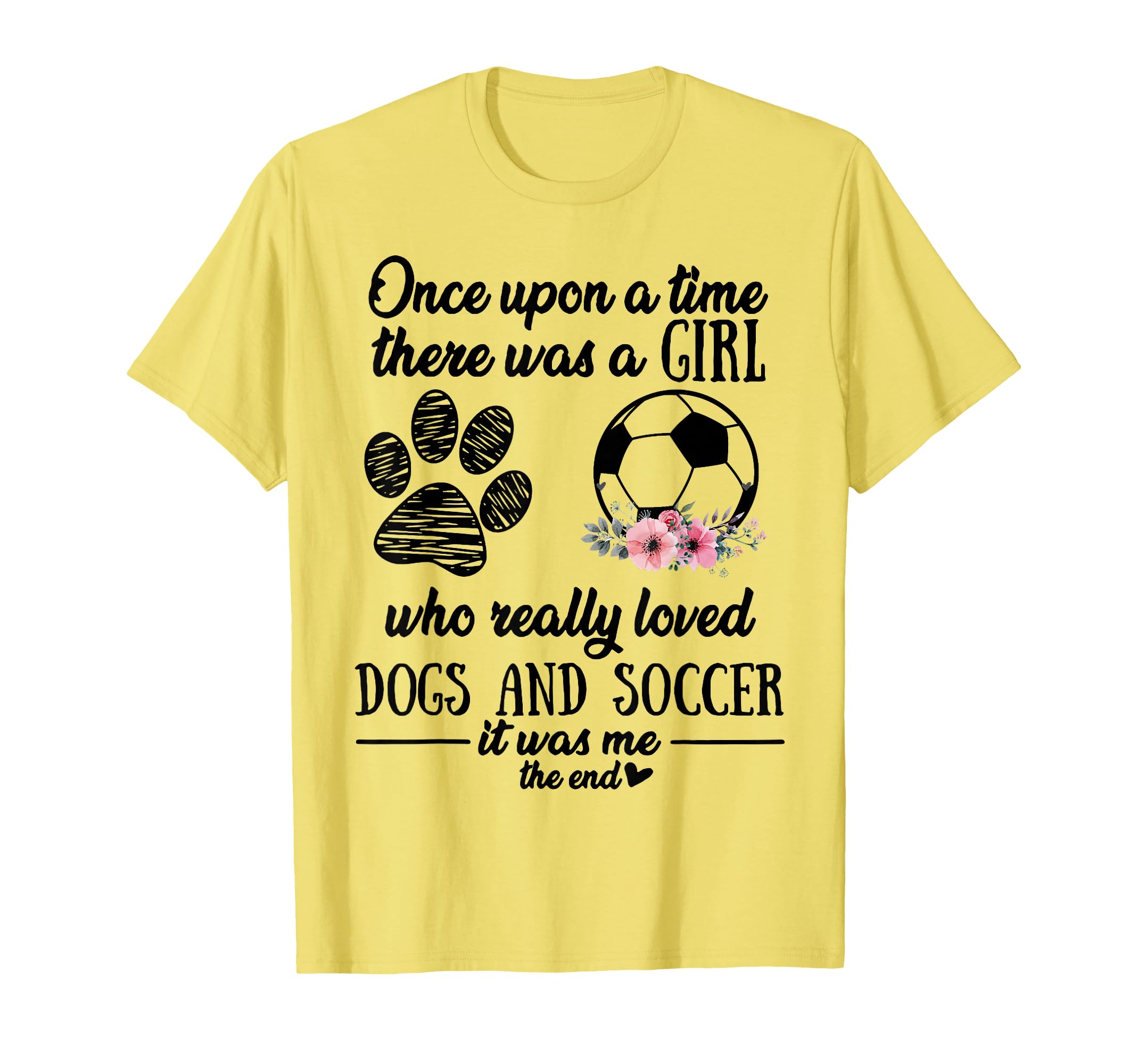 Once Upon Time There Was Love Dogs Soccer T-Shirt - Streetwear Style Unisex