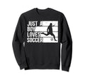 Funny Who Loves Soccer Sweatshirt - Streetwear Style Unisex