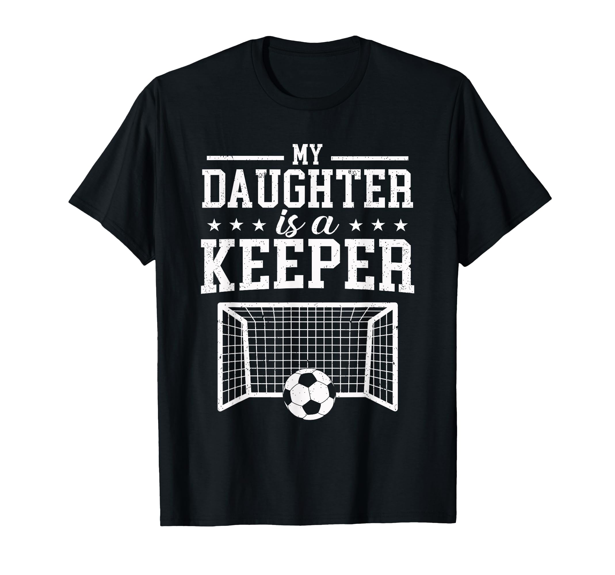 My Daughter Is Keeper Soccer Dad T-Shirt - Casual Everyday Wear Men Women