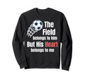 Field Belongs To Him But His Sweatshirt - Aesthetic Graphic for Adults