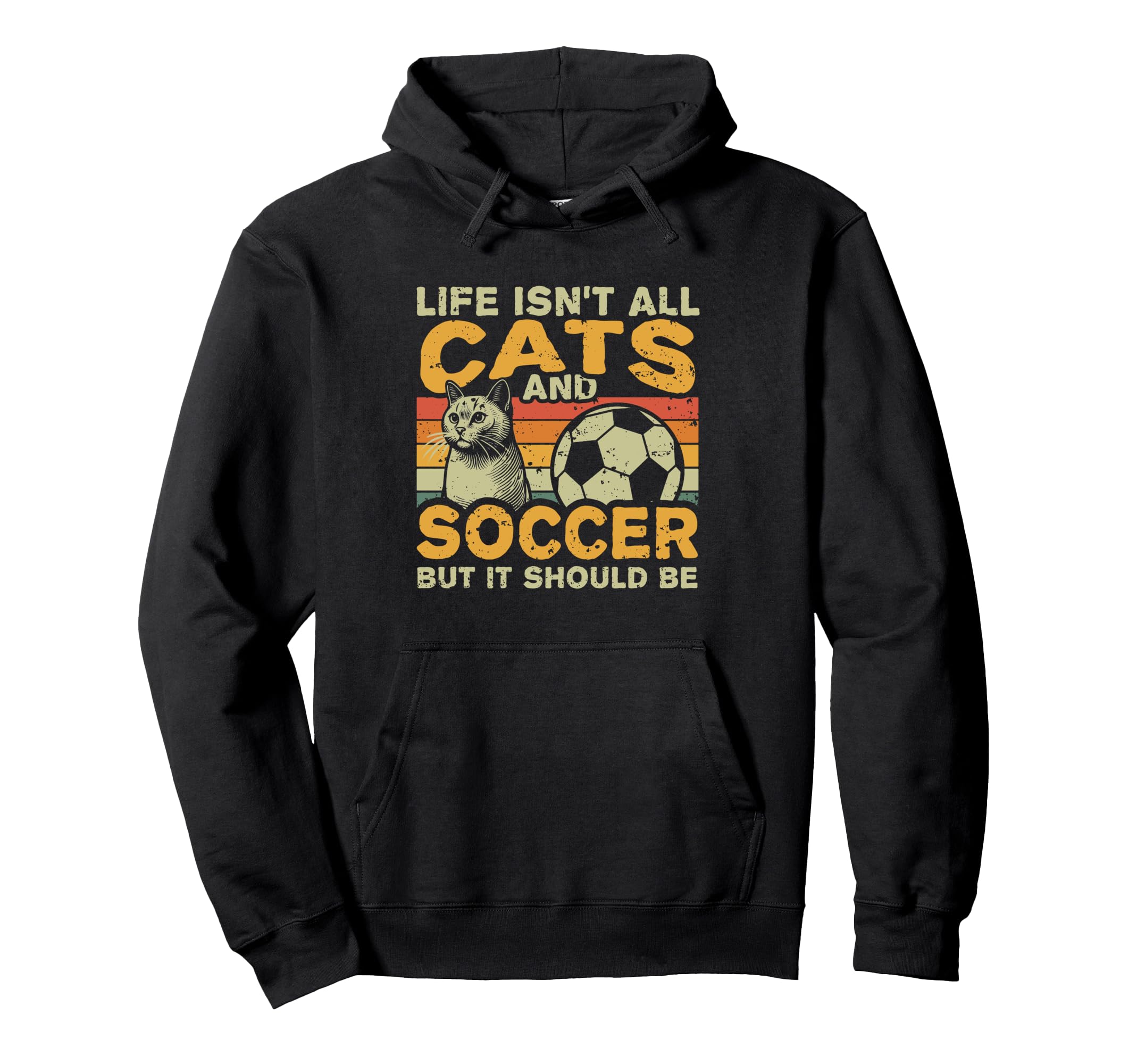 Life Isnt All Cats And Soccer Hoodie - Unique Graphic Men Women