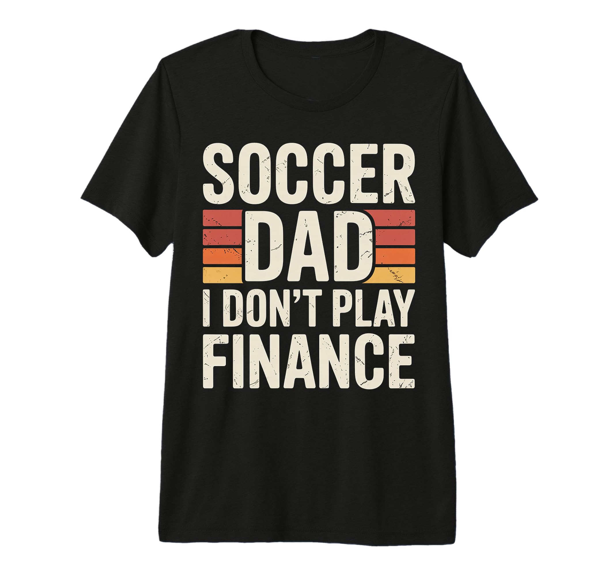 Soccer Dad I Dont Play Finance Father T-Shirt - Minimalist Print Men Women