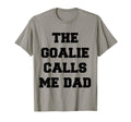 Goalie Calls Me Dad Soccer Hockey T-Shirt - Aesthetic Graphic Unisex