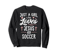 Just Who Loves Jesus And Soccer Sweatshirt - Minimalist Print Men Women