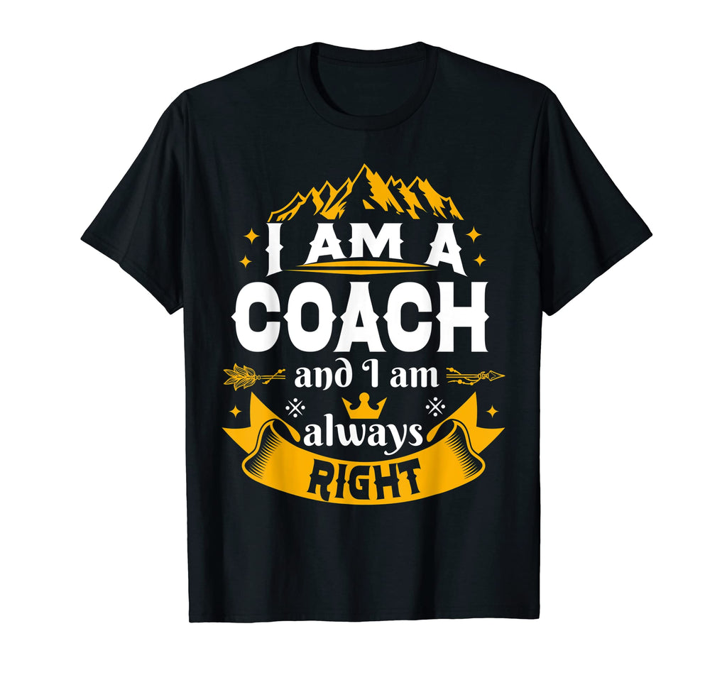 Coach Always Right Basketball T-Shirt - Casual Everyday Wear Men Women