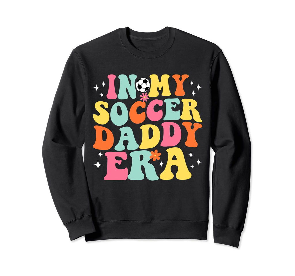 My Soccer Daddy Era Game Day Sweatshirt - Aesthetic Graphic Men Women