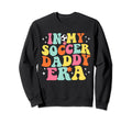 My Soccer Daddy Era Game Day Sweatshirt - Aesthetic Graphic Men Women