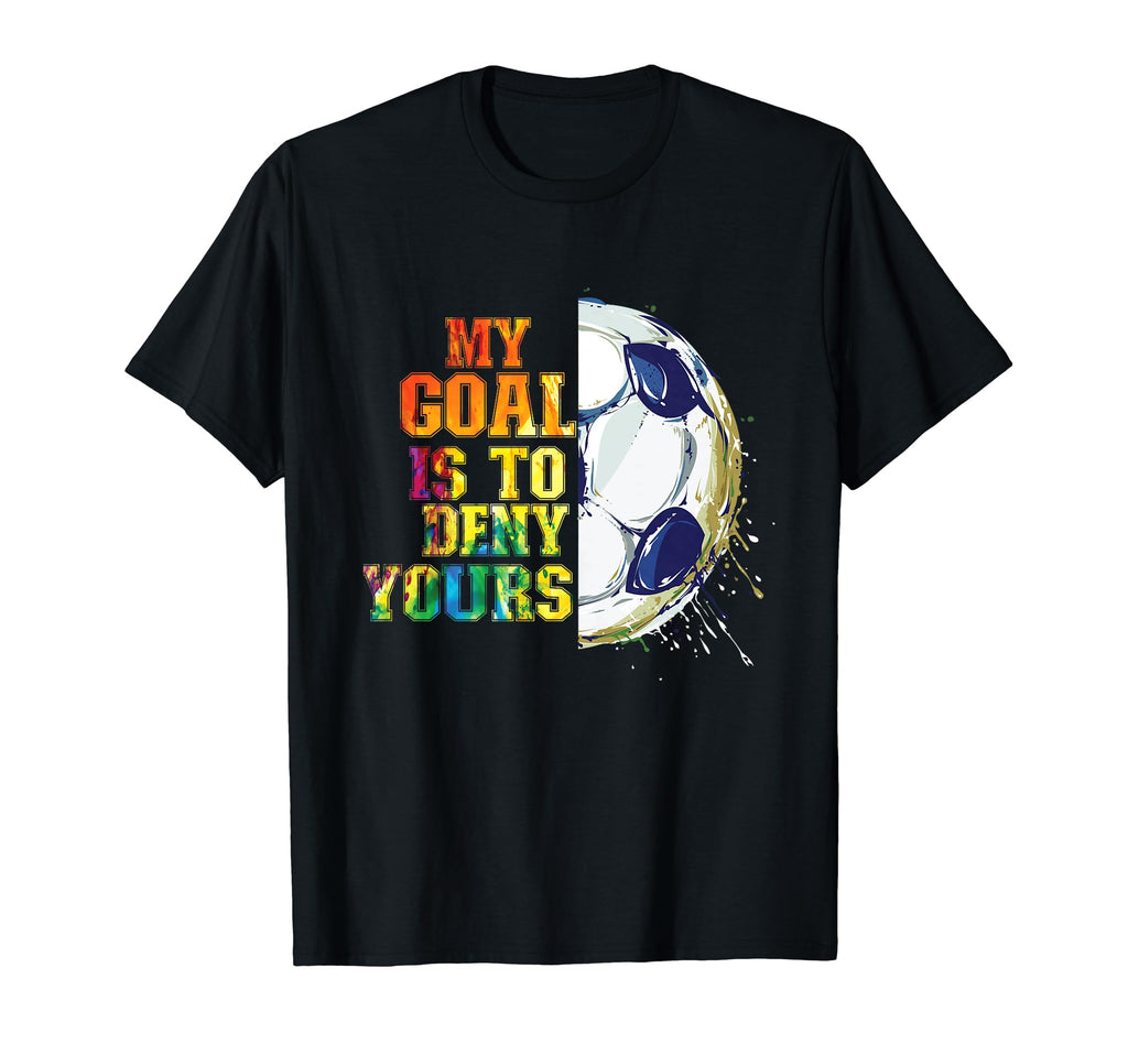 My Goal Is To Deny Yours Funny Soccer T-Shirt - Graphic Print Men Women