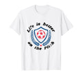 Life Is Better Pitch Soccer Football T-Shirt - Aesthetic Graphic Men Women