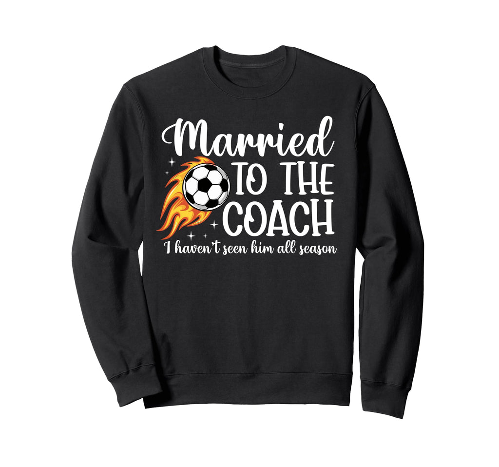 Married To Coach Soccer Coach Wife Sweatshirt - Custom Art Print Men Women