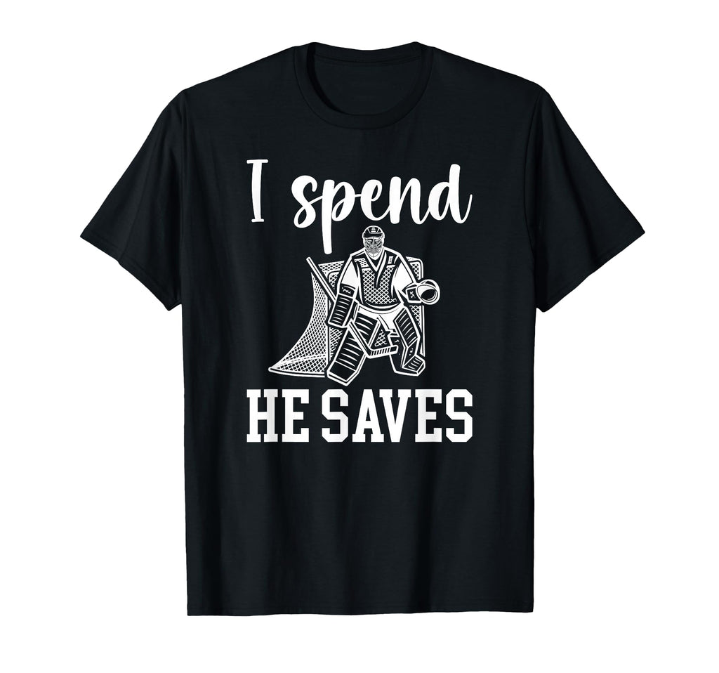 He Saves Ice Hockey Goalkeeper Mom T-Shirt - Novelty Apparel Men Women