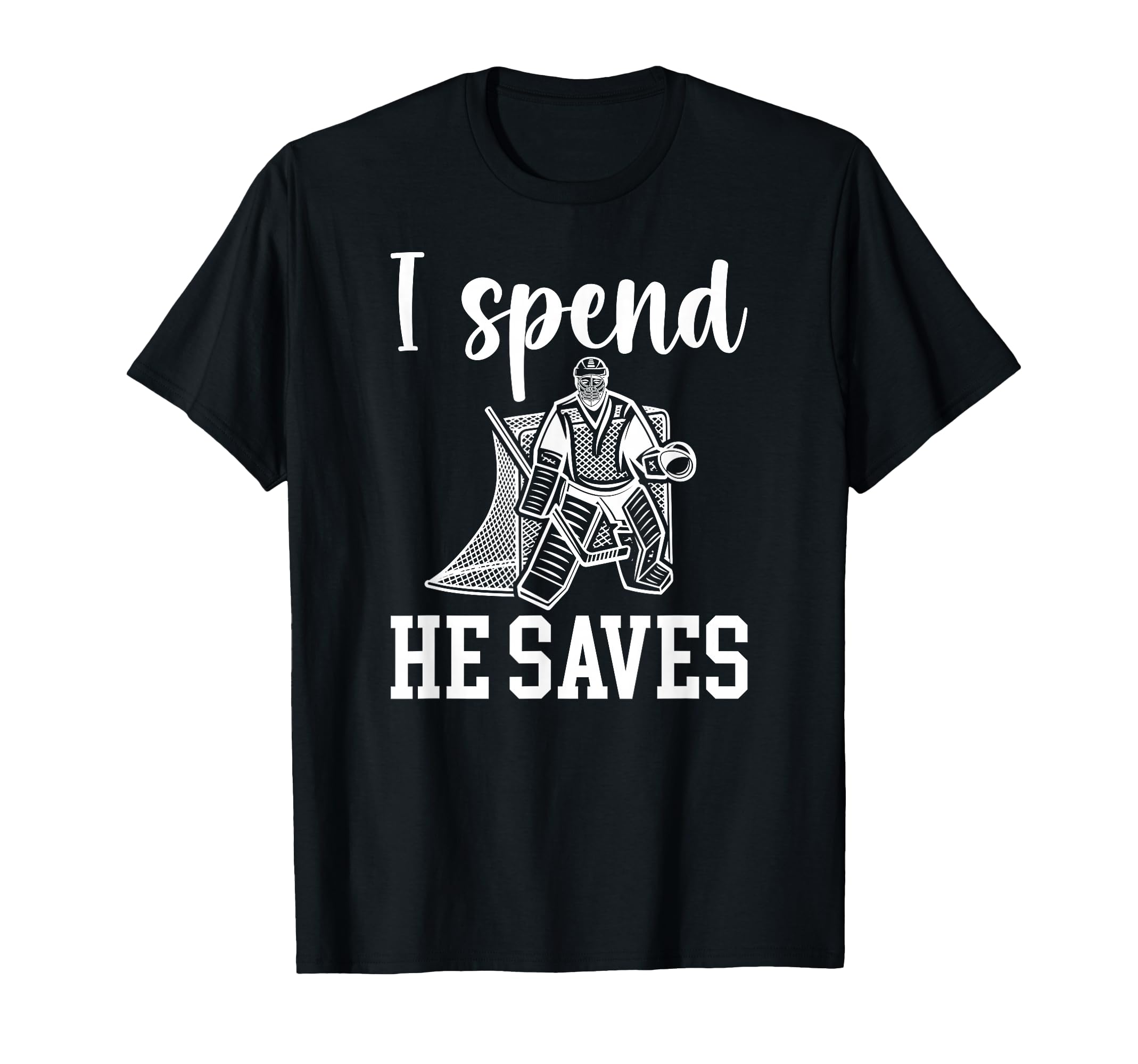 He Saves Ice Hockey Goalkeeper Mom T-Shirt - Novelty Apparel Men Women
